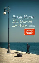 Fester Einband Das Gewicht der Worte von Pascal Mercier