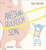 Fester Einband Anleitung zum Glücklichsein von Eva Eland
