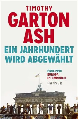 E-Book (epub) Ein Jahrhundert wird abgewählt von Timothy Garton Ash