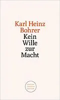 E-Book (epub) Kein Wille zur Macht von Karl Heinz Bohrer