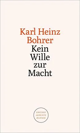 E-Book (epub) Kein Wille zur Macht von Karl Heinz Bohrer