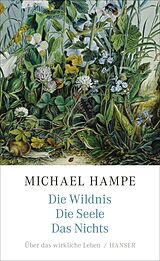E-Book (epub) Die Wildnis, die Seele, das Nichts von Michael Hampe