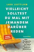 E-Book (epub) Vielleicht solltest du mal mit jemandem darüber reden von Lori Gottlieb
