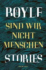 E-Book (epub) Sind wir nicht Menschen von T.C. Boyle