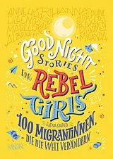 Fester Einband Good Night Stories for Rebel Girls - 100 Migrantinnen, die die Welt verändern von Elena Favilli