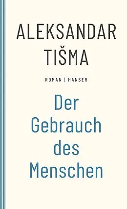 E-Book (epub) Der Gebrauch des Menschen von Aleksandar Tisma