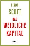 E-Book (epub) Das weibliche Kapital von Linda Scott