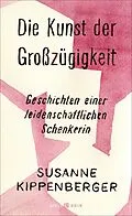 E-Book (epub) Die Kunst der Großzügigkeit von Susanne Kippenberger