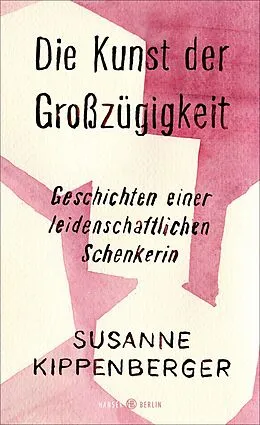 E-Book (epub) Die Kunst der Großzügigkeit von Susanne Kippenberger