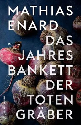 E-Book (epub) Das Jahresbankett der Totengräber von Mathias Enard
