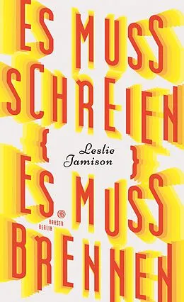 E-Book (epub) Es muss schreien, es muss brennen von Leslie Jamison