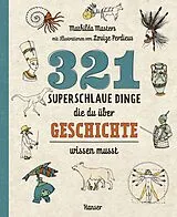 Kartonierter Einband 321 superschlaue Dinge, die du über Geschichte wissen musst von Mathilda Masters