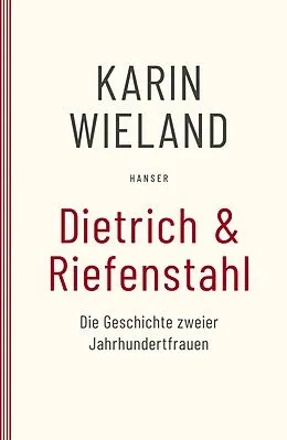 E-Book (epub) Dietrich &amp; Riefenstahl von Karin Wieland