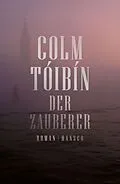 E-Book (epub) Der Zauberer von Colm Tóibín
