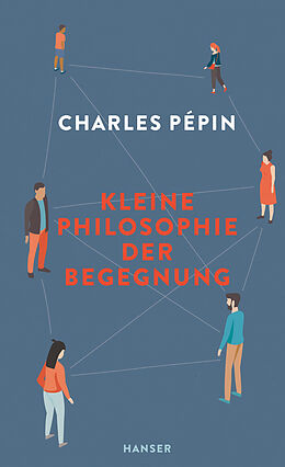 Fester Einband Kleine Philosophie der Begegnung von Charles Pépin