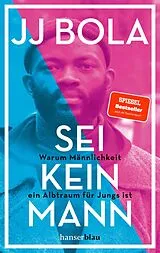 Kartonierter Einband Sei kein Mann von JJ Bola