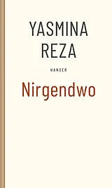 Kartonierter Einband (Kt) Nirgendwo von Yasmina Reza