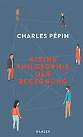 E-Book (epub) Kleine Philosophie der Begegnung von Charles Pépin