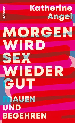 E-Book (epub) Morgen wird Sex wieder gut von Katherine Angel