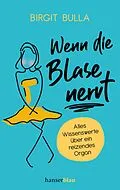 E-Book (epub) Wenn die Blase nervt von Birgit Bulla