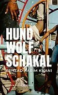 E-Book (epub) Hund, Wolf, Schakal von Behzad Karim Khani