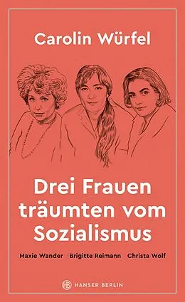 E-Book (epub) Drei Frauen träumten vom Sozialismus von Carolin Würfel