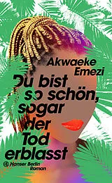 Fester Einband Du bist so schön, sogar der Tod erblasst von Akwaeke Emezi