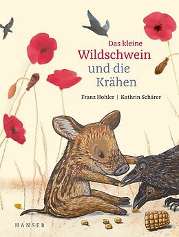 Fester Einband Das kleine Wildschwein und die Krähen von Franz Hohler, Kathrin Schärer