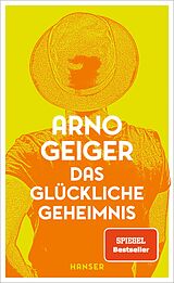 Fester Einband Das glückliche Geheimnis von Arno Geiger