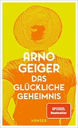 Fester Einband Das glückliche Geheimnis von Arno Geiger