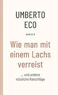 E-Book (epub) Wie man mit einem Lachs verreist und andere nützliche Ratschläge von Umberto Eco