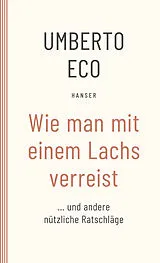 Kartonierter Einband (Kt) Wie man mit einem Lachs verreist und andere nützliche Ratschläge von Umberto Eco