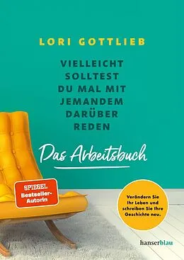 E-Book (epub) Vielleicht solltest du mal mit jemandem darüber reden  Das Arbeitsbuch von Lori Gottlieb