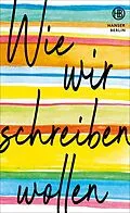 E-Book (epub) Wie wir schreiben wollen von Richard Ford, Julia von Lucadou, Daniel Schreiber