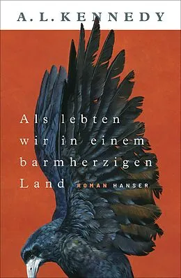 E-Book (epub) Als lebten wir in einem barmherzigen Land von A. L. Kennedy