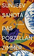 E-Book (epub) Das Porzellanzimmer von Sunjeev Sahota