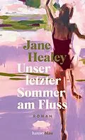 E-Book (epub) Unser letzter Sommer am Fluss von Jane Healey