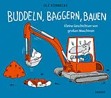 Fester Einband Buddeln, baggern, bauen von Ole Könnecke