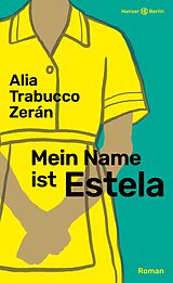 Fester Einband Mein Name ist Estela von Alia Trabucco Zerán