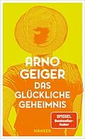 E-Book (epub) Das glückliche Geheimnis von Arno Geiger