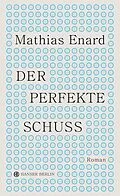E-Book (epub) Der perfekte Schuss von Mathias Enard