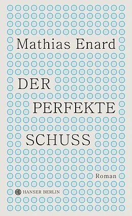 E-Book (epub) Der perfekte Schuss von Mathias Enard