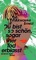 E-Book (epub) Du bist so schön, sogar der Tod erblasst von Akwaeke Emezi