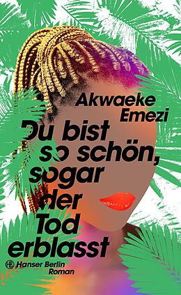 E-Book (epub) Du bist so schön, sogar der Tod erblasst von Akwaeke Emezi