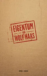Fester Einband Eigentum von Wolf Haas