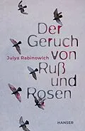 E-Book (epub) Der Geruch von Ruß und Rosen von Julya Rabinowich