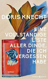 E-Book (epub) Eine vollständige Liste aller Dinge, die ich vergessen habe von Doris Knecht