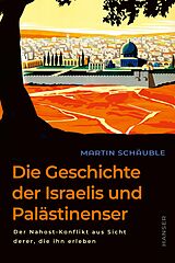 Fester Einband Die Geschichte der Israelis und Palästinenser von Martin Schäuble