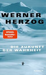 Fester Einband Die Zukunft der Wahrheit von Werner Herzog
