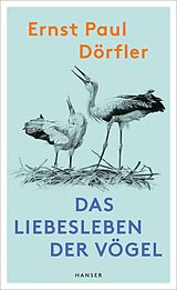 Fester Einband Das Liebesleben der Vögel von Ernst Paul Dörfler